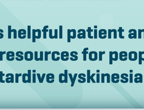 Want to Learn More About Tardive Dyskinesia?
